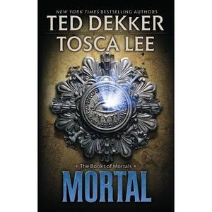 Mortal -- Ted Dekker